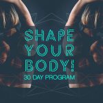 Shape Your Body © - A 30-Day Program